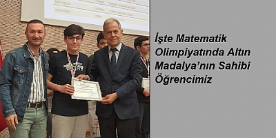 İşte O Öğrenci Matematik Olimpiyatında Altın Madalya’nın Sahibi Oldu