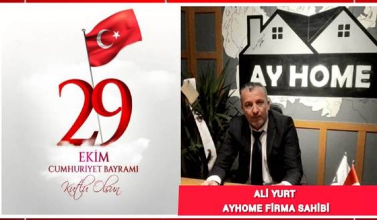 AYHOME FİRMA SAHİBİ ALİ YURT'UN 29 EKİM CUMHURİYET BAYRAMI MESAJI
