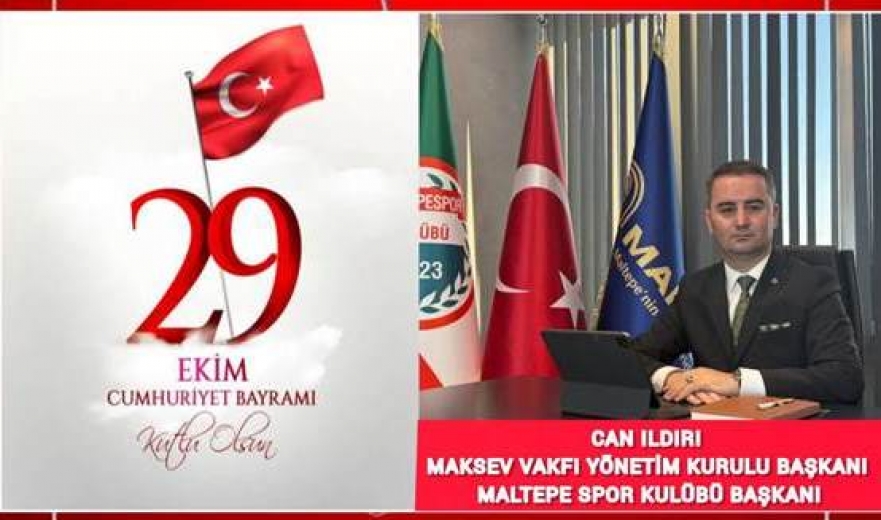 MAKSEV VAKFI YÖNETİM KURULU BAŞKANI CAN ILDIRI'NIN 29 EKİM CUMHURİYET BAYRAMI MESAJI