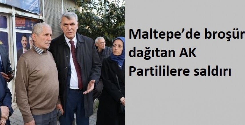 Maltepe’de broşür dağıtan AK Partililere saldırı