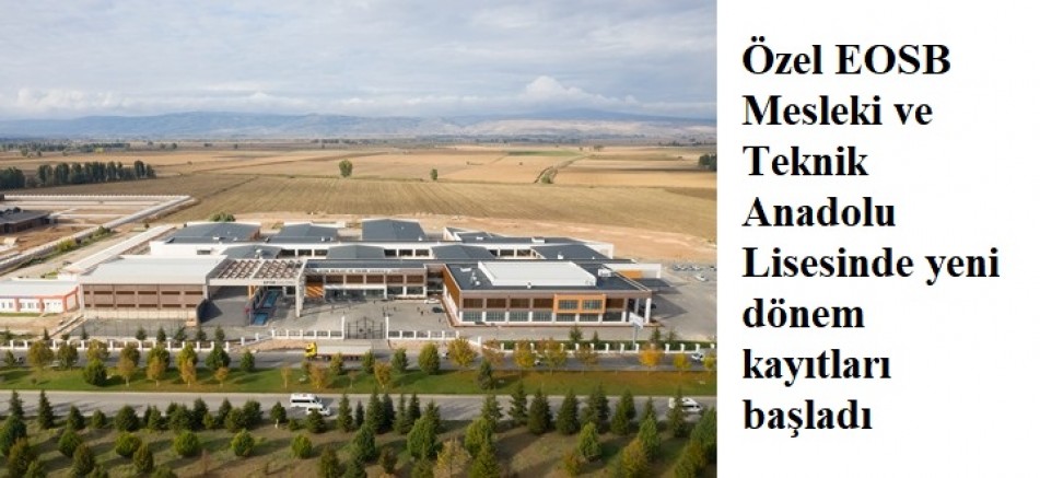 Özel EOSB Mesleki ve Teknik Anadolu Lisesinde yeni dönem kayıtları başladı