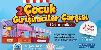 2’NCİ ÇOCUK GİRİŞİMCİLER ÇARŞISI, DEPREMZEDE AİLELER İÇİN BAŞLIYOR