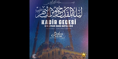 AK Parti Maltepe İlçe Başkanı Serkan Bahadır, Kadir Gecemiz mübarek olsun
