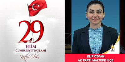 AK PARTİ MALTEPE KADIN KOLLARI BAŞKANI ELİF ÖZCAN'IN 29 EKİM CUMHURİYET BAYRAMI MESAJI 