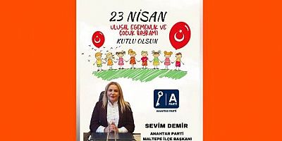 Anahtar Parti Maltepe İlçe Başkanı Sevim Demir’den 23 Nisan Ulusal Egemenlik ve Çocuk Bayramı Mesajı