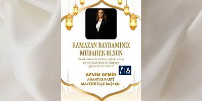 Anahtar Parti Maltepe İlçe Başkanı Sevim Demir'den Ramazan Bayramı Mesajı
