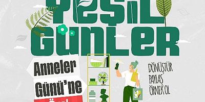 Anneler Günü’ne Özel Yeşil Günler! “Dönüştür, paylaş, örnek ol!”