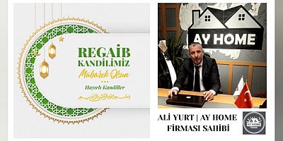 AYHOME FİRMA SAHİBİ ALİ YURT'UN REGAİB KANDİLİ MESAJI