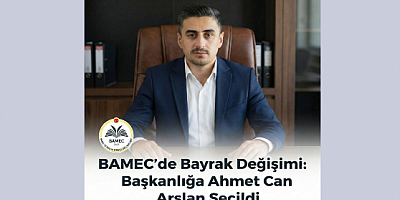 BAMEC'te Bayrak Değişimi: Başkanlık Görevine Ahmet Can Arslan Seçildi