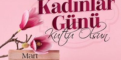 BAŞKAN YAZICI’DAN 8 MART DÜNYA KADINLAR GÜNÜ MESAJI