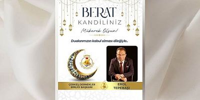 Çerkeş Dernekler Birliği Başkanı Erol Tepebaşı’dan Berat Kandili Mesajı