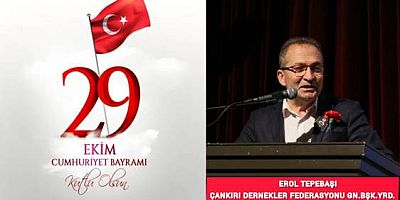 ÇERKEŞ DERNEKLER BİRLİĞİ BAŞKANI EROL TEPEBAŞI'NIN 29 EKİM CUMHURİYET BAYRAMI MESAJI 