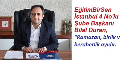 EBS İSTANBUL 4 NO'LU ŞUBE BAŞKANI BİLAL DURAN, 'OKULLARDA RAMAZAN’A DOĞRU'