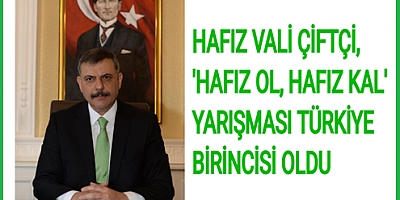 Erzurum Valisi Mustafa Çiftçi 'Hafız 0l, Hafız Kal' Yarışması'nda Türkiye birincisi oldu