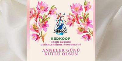 KEDKOOP Kadın Emeğini Değerlendirme Kooperatifi Anneler Günü Mesajı