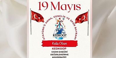KEDKOOP Kadın Emeğini Değerlendirme Kooperatifi’nden 19 Mayıs Atatürk’ü Anma Gençlik ve Spor Bayramı Mesajı