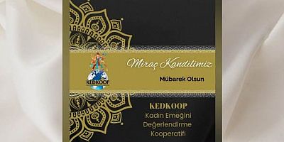 (KEDKOOP) Kadın Emeğini Değerlendirme Kooperatifi’nden Miraç Kandili Mesajı