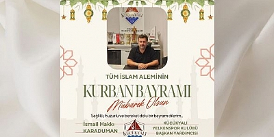 Küçükyalı YelkenSpor Kulübü Başkan Yardımcısı İsmail Hakkı Karaduman’dan Kurban Bayramı Mesajı 