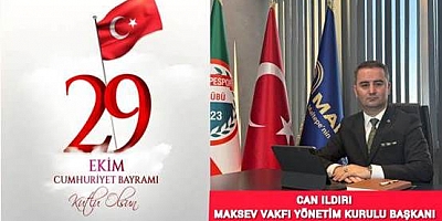 MAKSEV VAKFI YÖNETİM KURULU BAŞKANI CAN ILDIRI'NIN 29 EKİM CUMHURİYET BAYRAMI MESAJI 