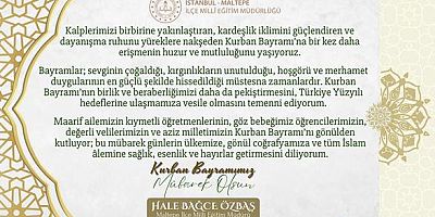 Maltepe İlçe Millî Eğitim Müdürü Hale Bağce Özbaş, Kurban Bayramı vesilesiyle bir mesaj yayımladı 