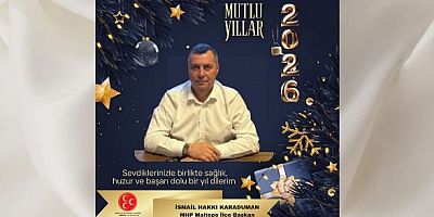 MHP Maltepe İlçe Başkan Yardımcısı İsmail Hakkı Karaduman'dan Yeni Yıl Mesajı