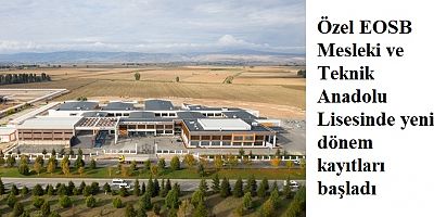 Özel EOSB Mesleki ve Teknik Anadolu Lisesinde yeni dönem kayıtları başladı