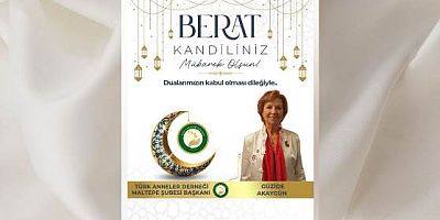 Türk Anneler Derneği Maltepe Şubesi Başkanı Güzide Akaygün’den Berat Kandili Mesajı