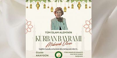 Türk Anneler Derneği Maltepe Şubesi Başkanı Güzide Akaygün’den Kurban Bayramı Mesajı 