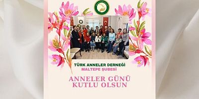 Türk Anneler Derneği Maltepe Şubesi’nden Anneler Günü Mesajı