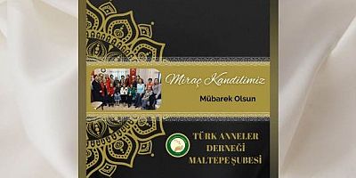 Türk Anneler Derneği Maltepe Şubesi’nden Miraç Kandili Mesajı