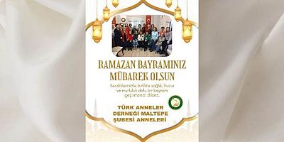 Türk Anneler Derneği Maltepe Şubesi’nden Ramazan Bayramı Mesajı