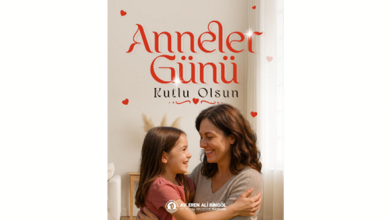 Tuzla Belediyesi Başkanı Eren Ali Bingöl'ün Anneler Günü Mesajı