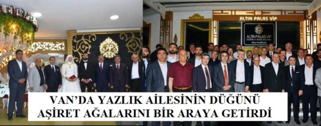 Van'da Yazlık Ailesinin düğünü aşiret ağalarını bir araya getirdi